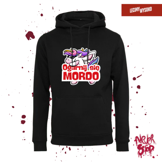 Bluza Ogarnij się Mordo, odzież z nadrukiem